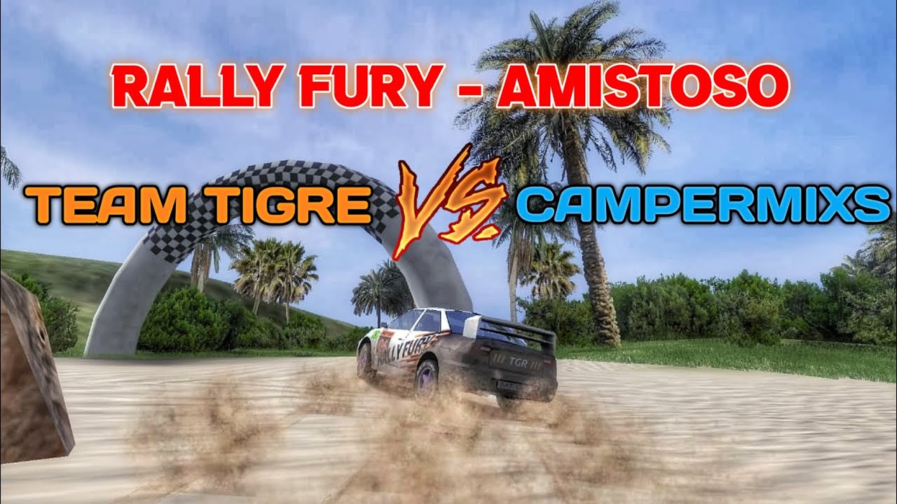 Rally Fury: Team Tigre vs Team CamperMixs - Amistoso