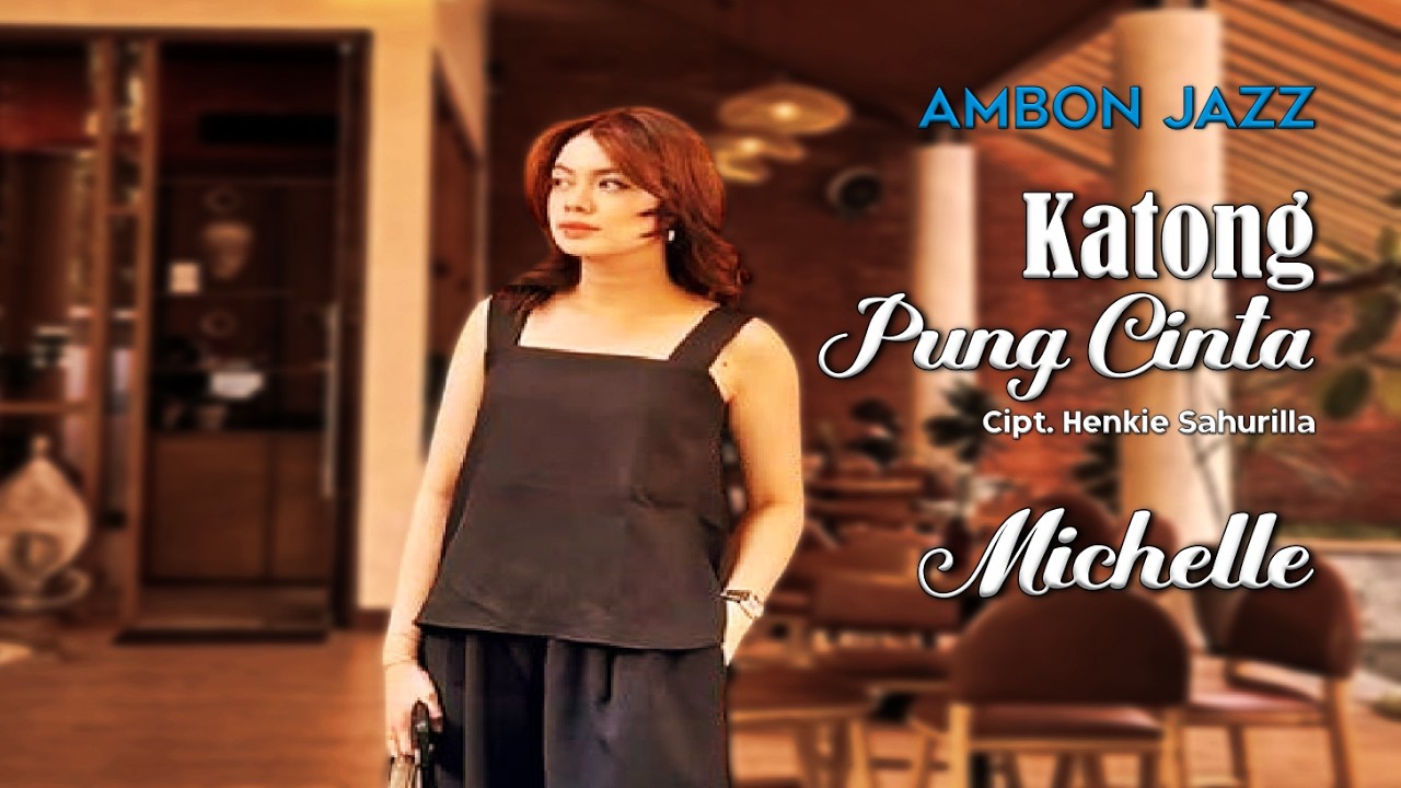 KATONG PUNG CINTA - AMBON JAZZ | Lagu Romantis | Michelle