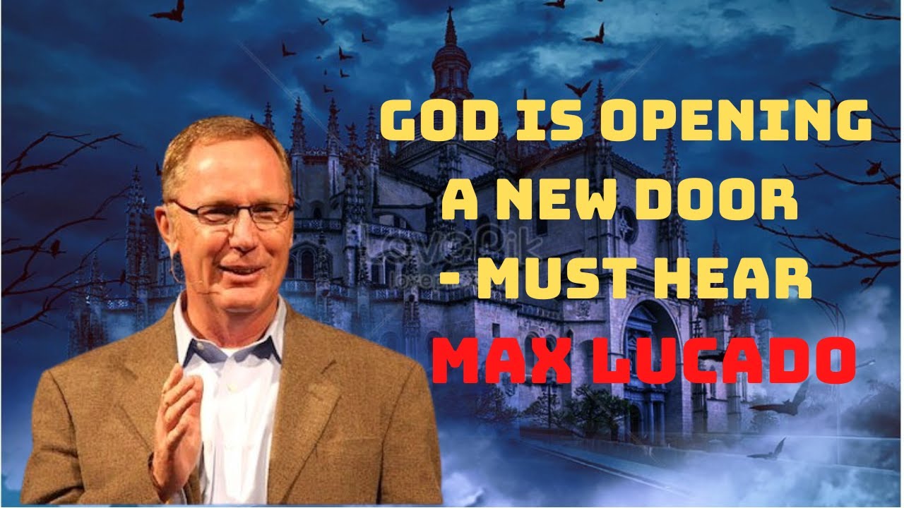 God is Opening a New Door - Max Lucado | Must hear
