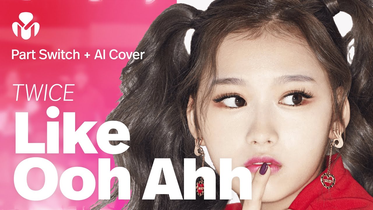 [AI COVER] PART SWITCH || TWICE - Like Ooh Ahh (OOH-AHH하게)