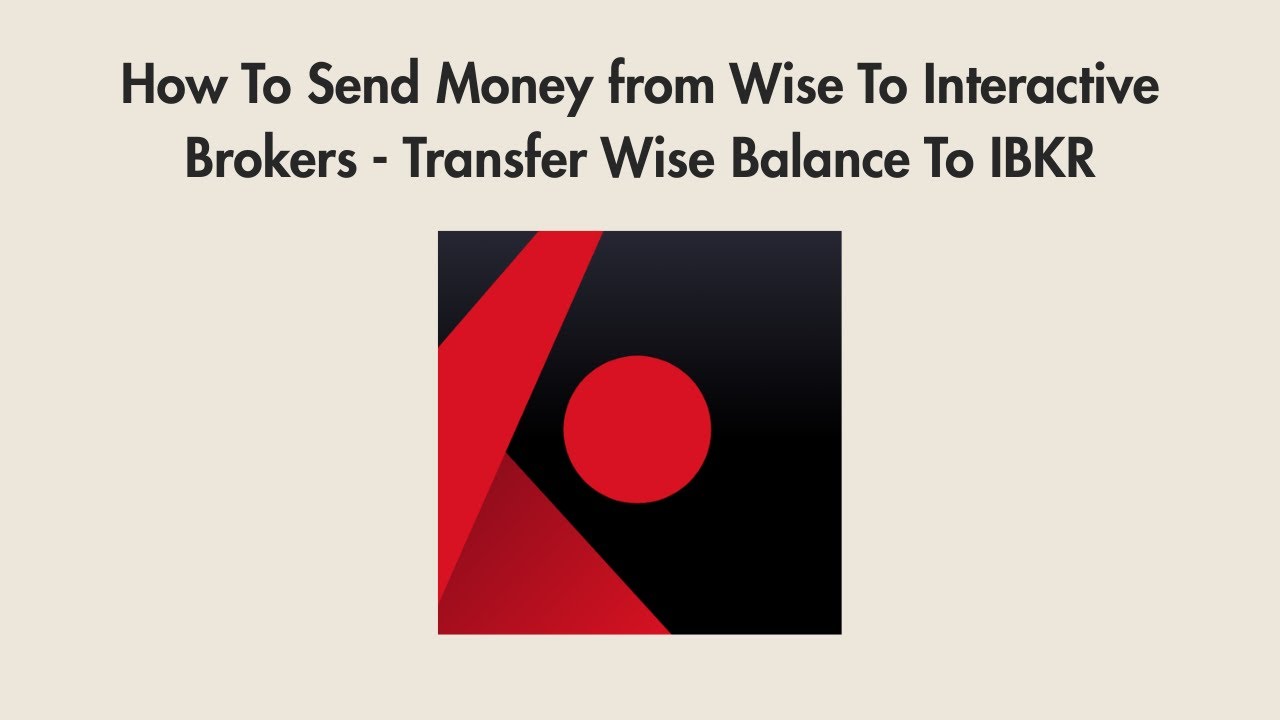 How To Send Money from Wise To Interactive Brokers - Transfer Wise Balance To IBKR