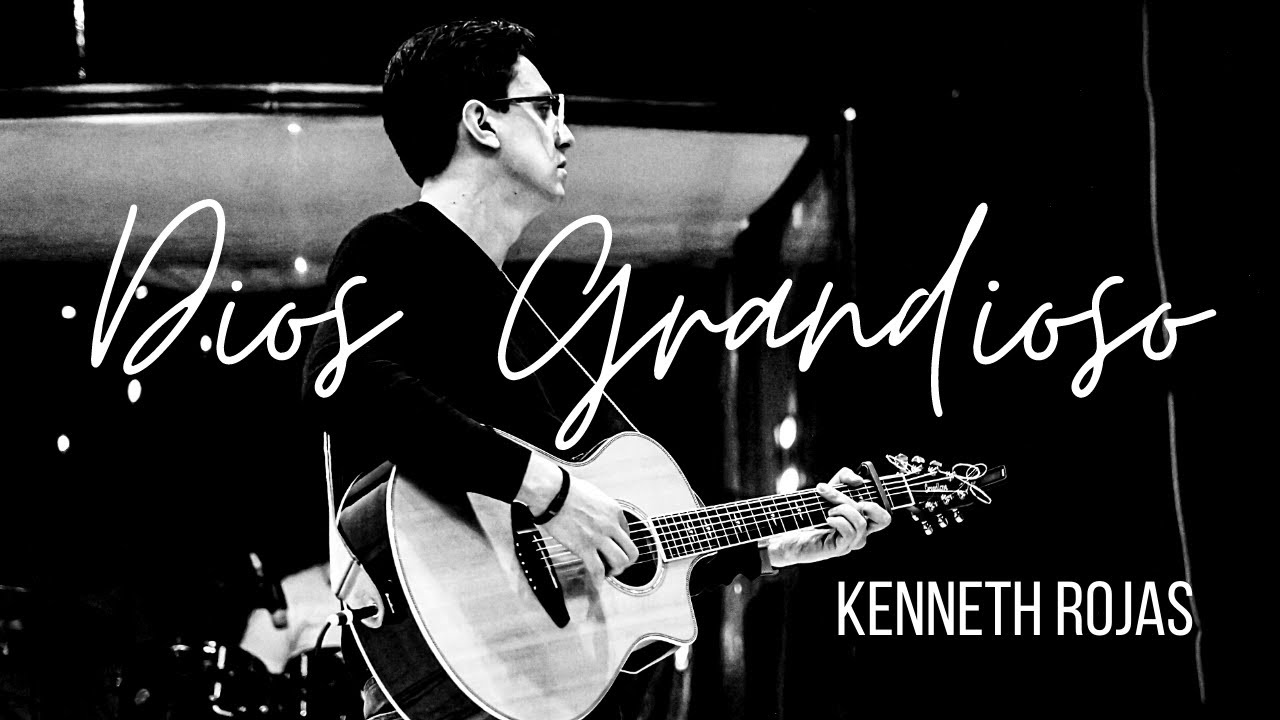 Kenneth Rojas - Dios Grandioso (Versión En Vivo)