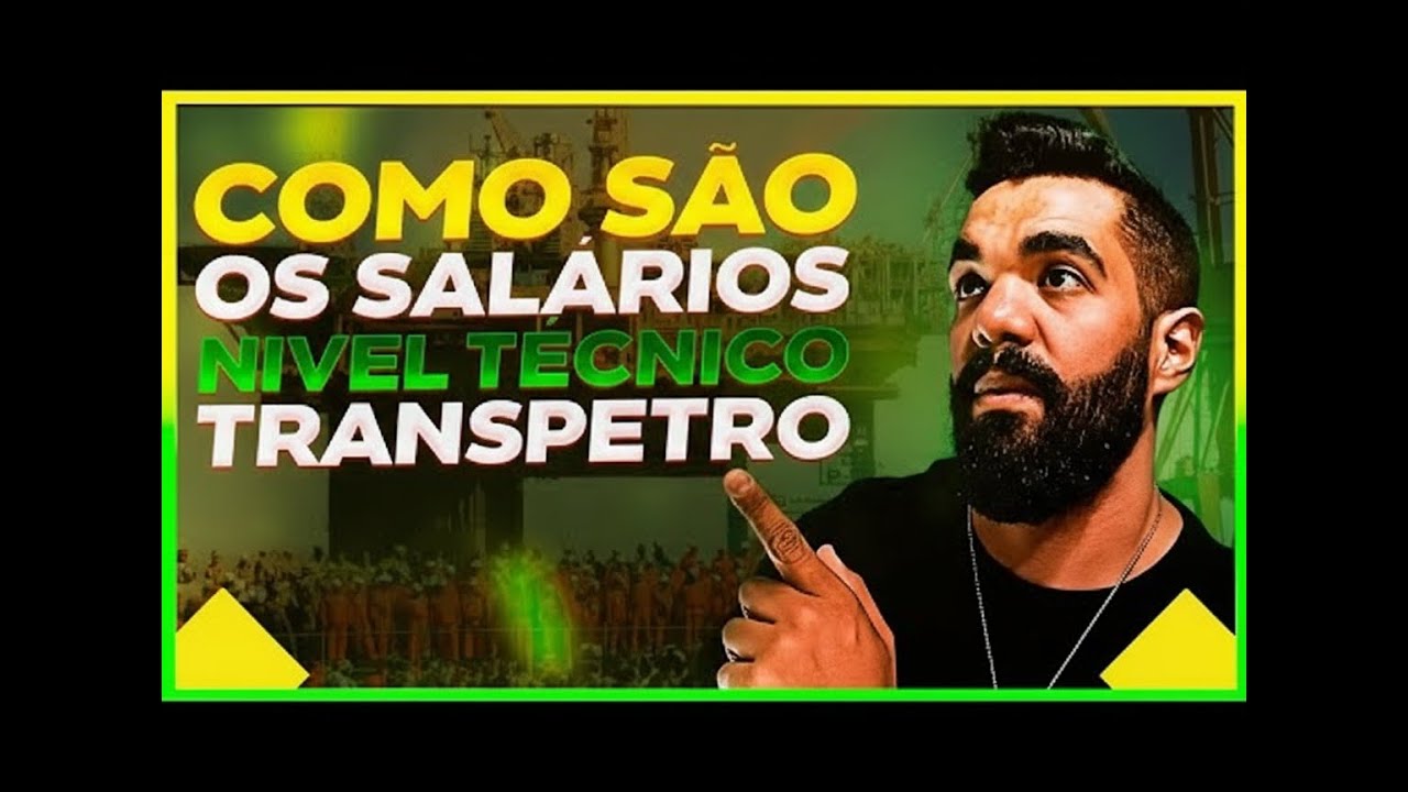 DESCUBRA AGORA! QUAIS OS SALÁRIOS PARA NÍVEL TÉCNICO NA TRANSPETRO!!