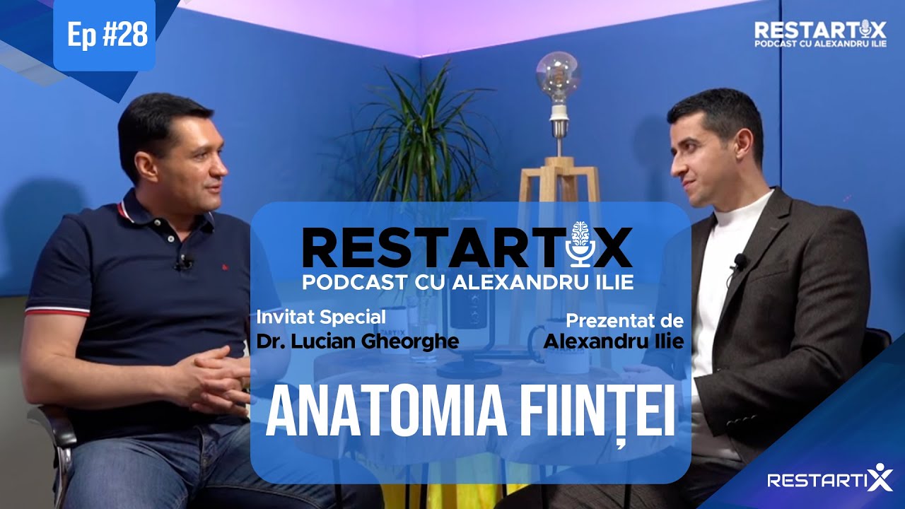 [RestartiXPodcast cu ALEX ILIE]📌Dr. LUCIAN GHEORGHE: Anatomia Ființei 🔥 Corpul Energetic (DSU#10)