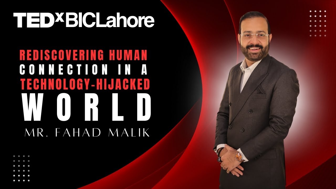 Rediscovering Human Connection in a Technology-Hijacked World | Fahad Malik | TEDxBICLahore