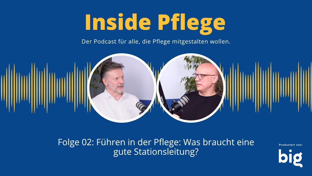Folge 2 - Führen in der Pflege: Was braucht eine gute Stationsleitung?