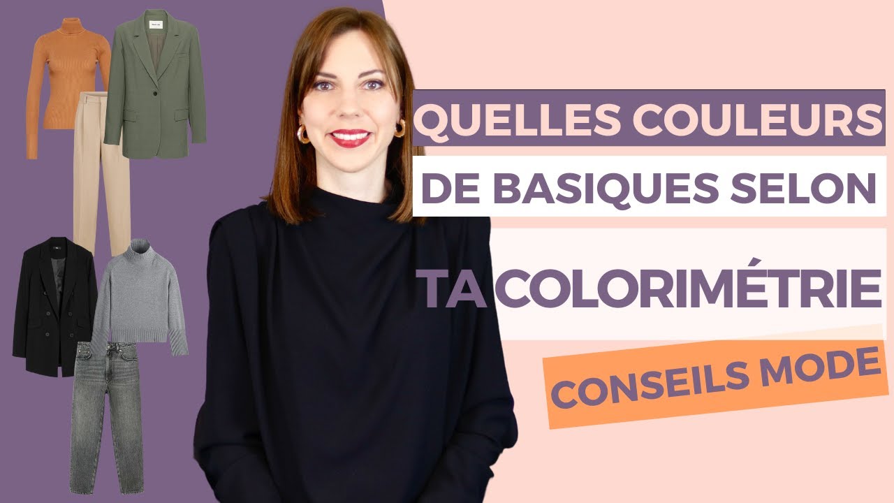 QUELLES COULEURS DE BASIQUES CHOISIR SELON SA COLORIMETRIE 🎨 ⎢Conseils mode & Style