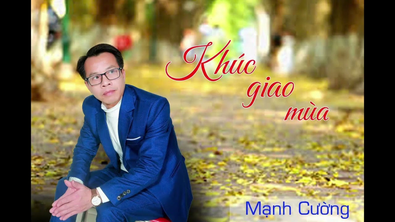 KHÚC GIAO MÙA - MẠNH CƯỜNG