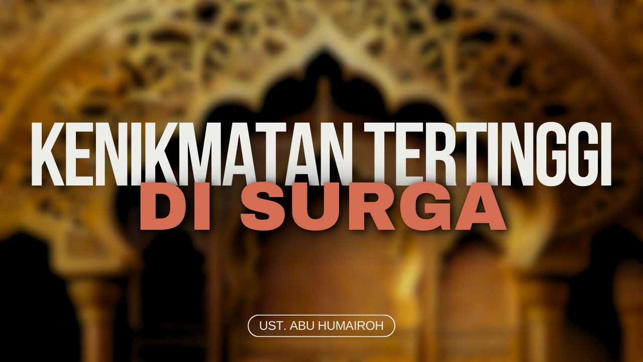 (EPS ke 4) Kenikmatan paling tinggi di Surga | Ust Abu Humairoh