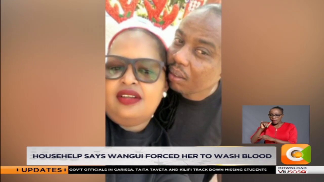 Househelp says Wangui forced her to wash blood