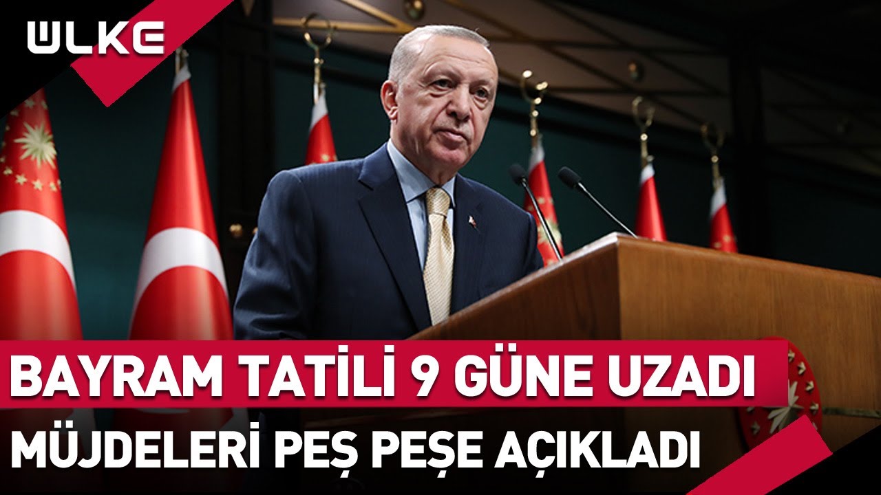 Erdoğan Müjdeleri Peş Peşe Açıkladı! Kurban Bayramı Tatili 9 Gün Oldu #SONDAKİKA