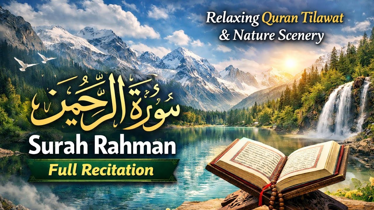 Surah Rahman Full Recitation | Relaxing Quran Tilawat with Beautiful Nature Scenery