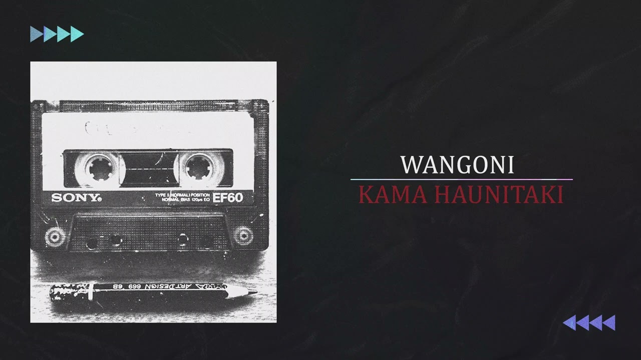 WANGONI - KAMA HAUNITAKI