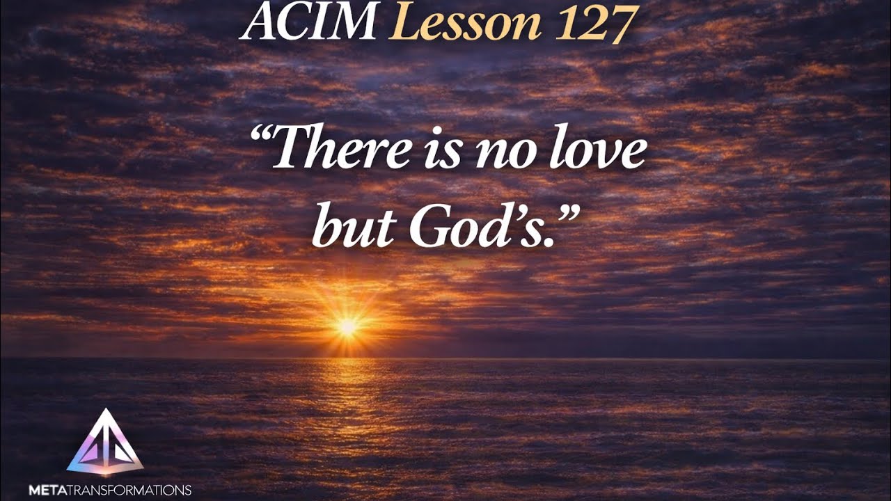 Why Nothing Else Satisfies | ACIM Lesson 127 @DennisRodriguez-Meta 