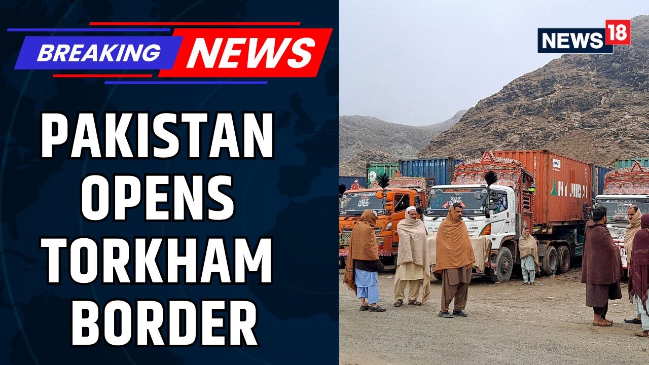 Exclusive | Pakistan Opens Torkham Border, Torkham Border Still Closed For Trade | News18
