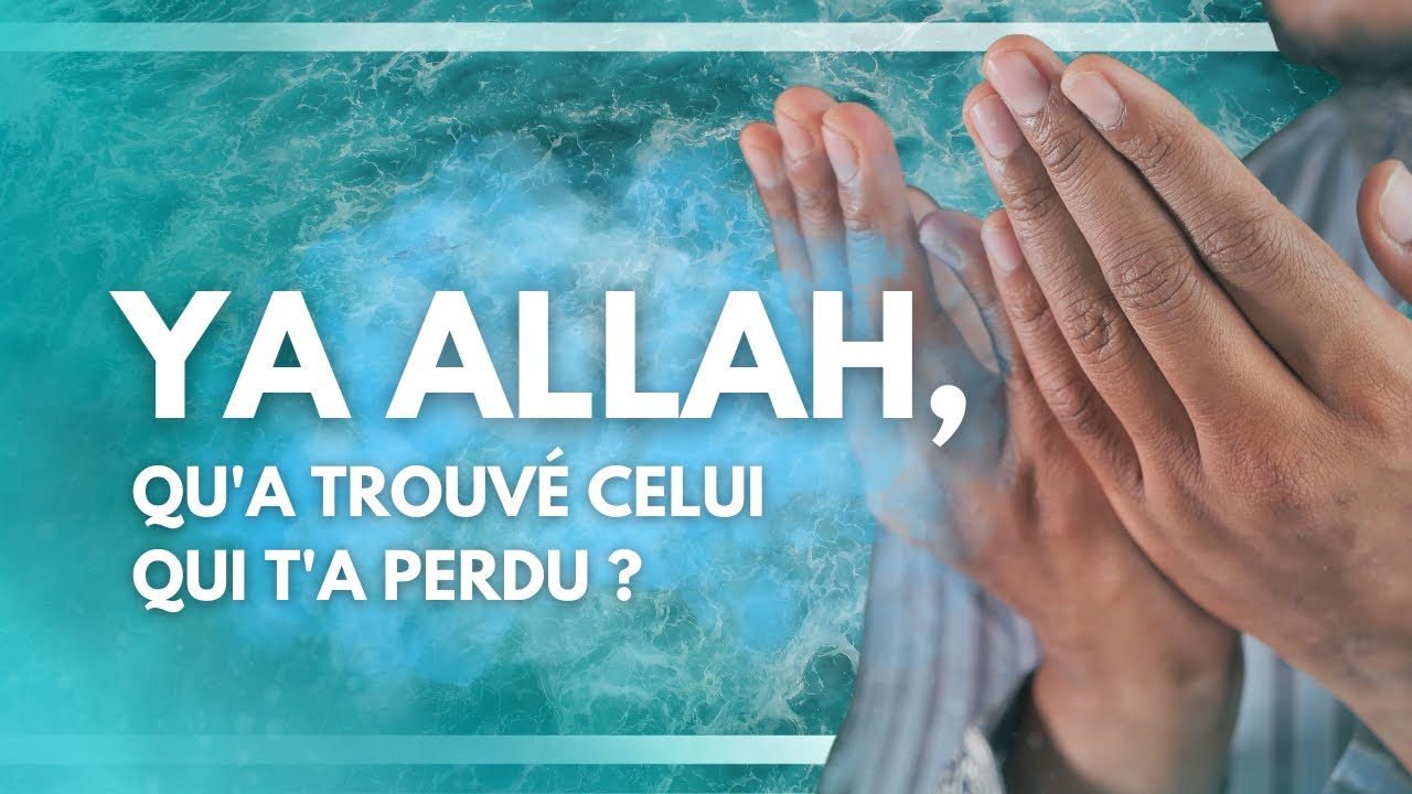 QU'A TROUVÉ CELUI QUI A PERDU ALLAH ? - Lyre d'Islam