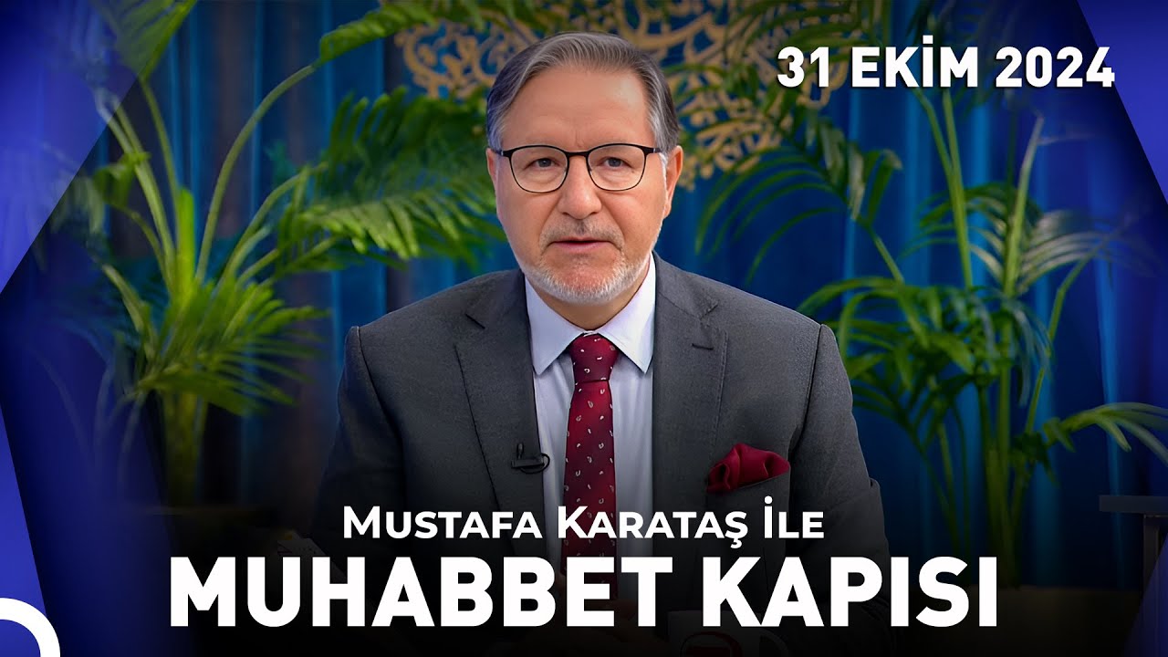 Prof. Dr. Mustafa Karataş ile Muhabbet Kapısı | 31 Ekim 2024