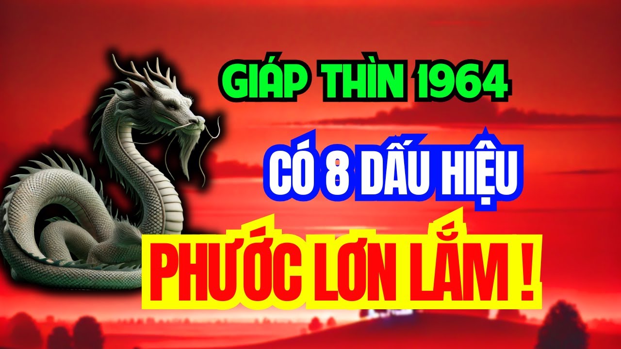 Tuổi Giáp Thìn 1964 - Có 8 Dấu Hiệu Này Trên Thân, Phước Lớn Lắm, Khổ Mấy Cũng Qua, Về Già An Nhàn!