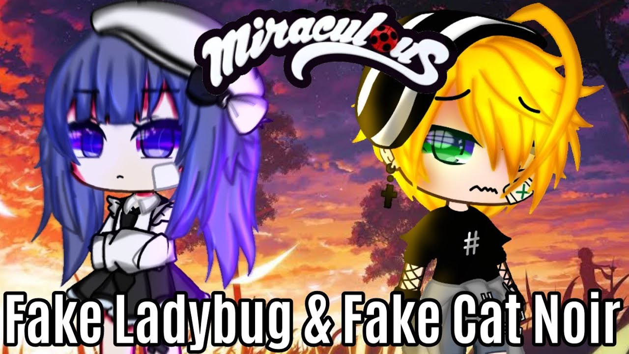 The Fake Ladybug 4 || Fake Cat Noir || MLB || Original Story || Meme || Gacha Club || Gacha Life