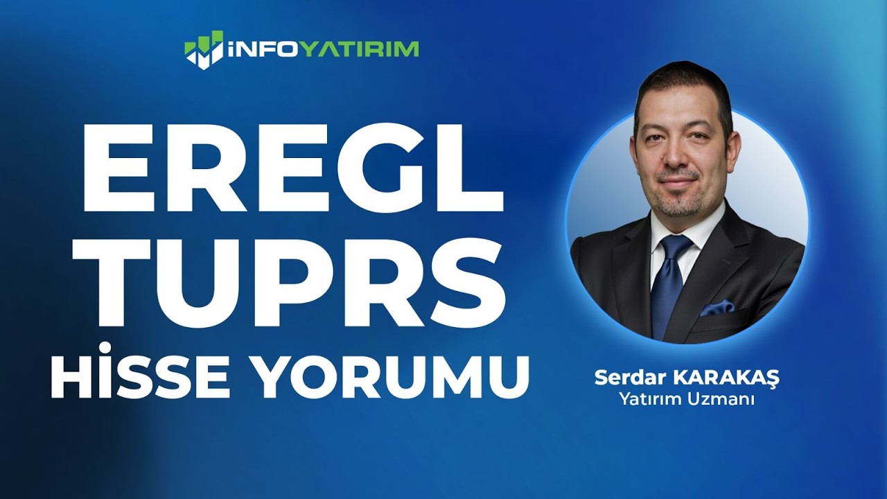 EREGL - TUPRS Hisse Yorumu I Serdar Karakaş '16 Nisan 2026' I İnfo Yatırım