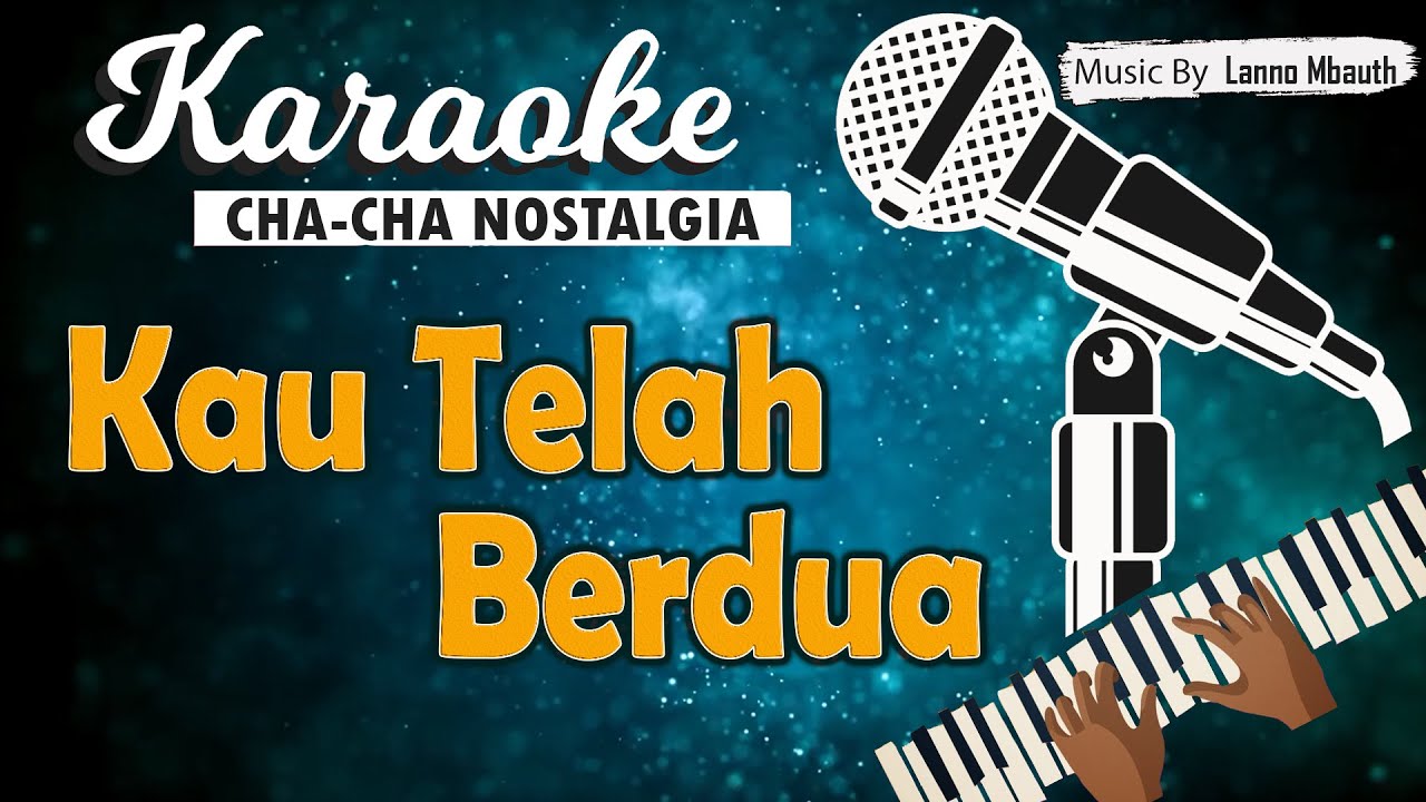 Karaoke  KAU TELAH BERDUA - Pance Pondaag // ( Cha-Cha Version ) Music By Lanno Mbauth