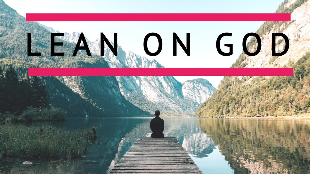 [LEAN ON GOD] | (Christian Inspirational and Motivational Video)