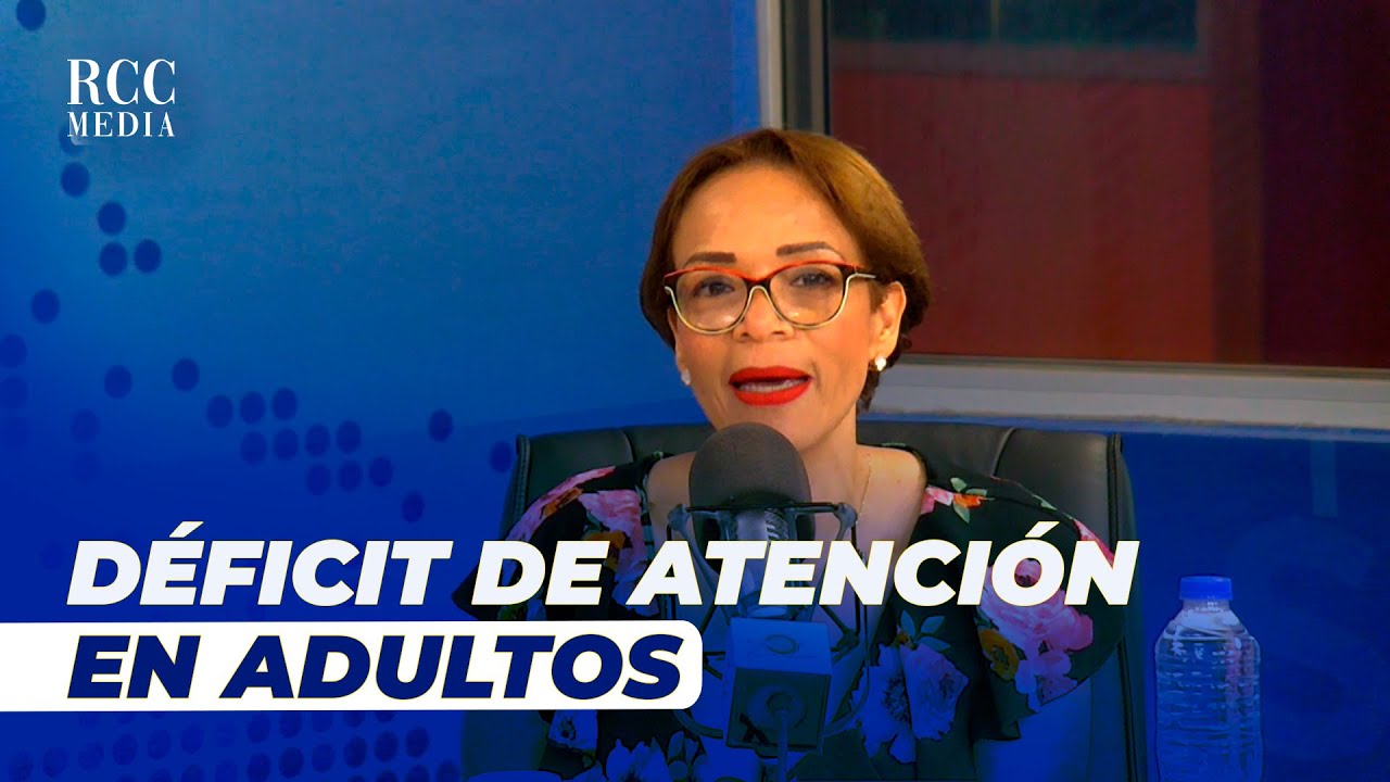 Déficit de atención en adultos - Dra. Alexandra Híchez Psiquiatra General y de enlace