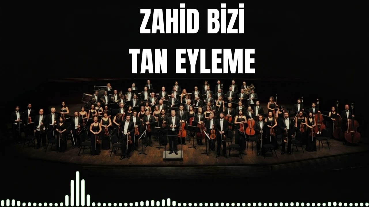 Zahid Bizi Tan Eyleme - Senfoni Orkestrası ile