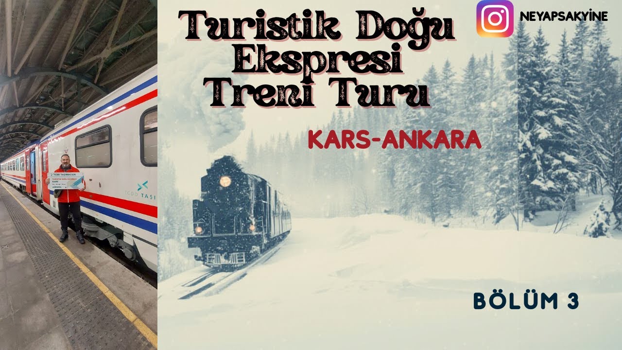 TURİSTİK DOĞU EKSPRESİ TRENİYLE KARS-ANKARA GEZİSİ