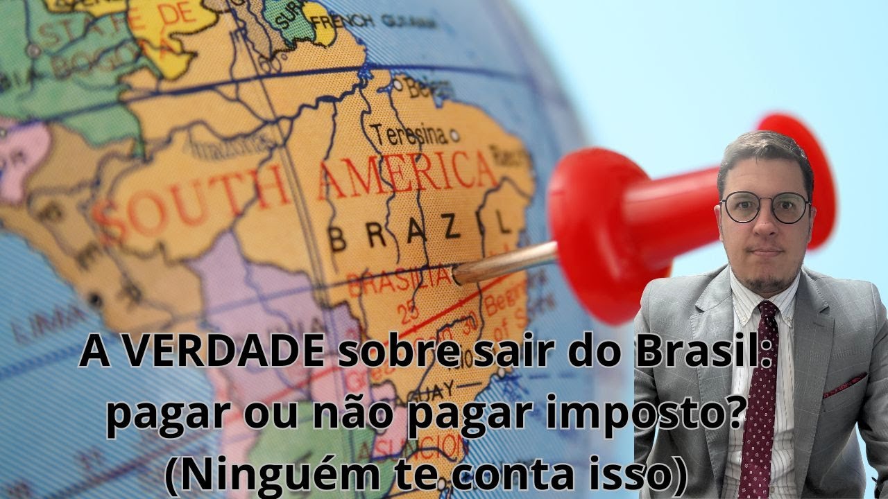 A VERDADE sobre sair do Brasil. Pagar ou não pagar imposto? (Ninguém te conta isso).
