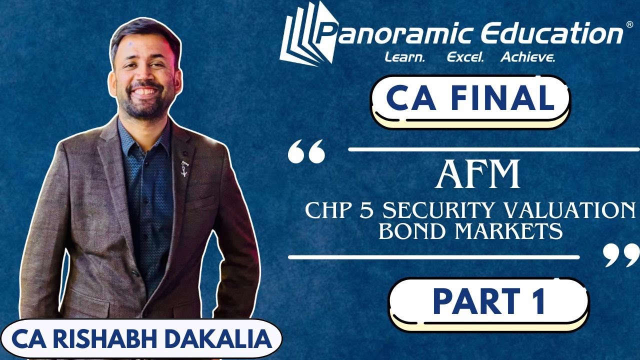 CA Final | AFM Revision | Chp 5 Security Valuation Bond Markets | Part 1 | CA Rishabh Dakalia