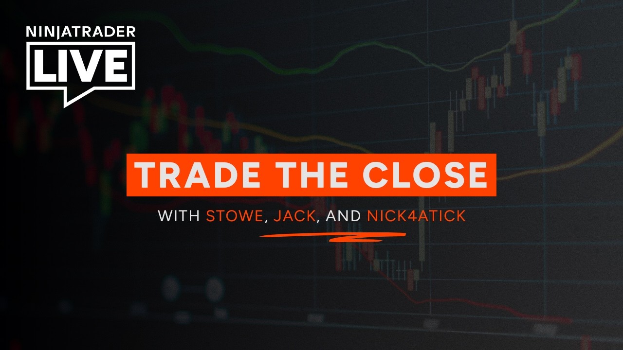 NinjaTrader Live | Trade the Close | Stowe + Jack + Nick (8/25/26)