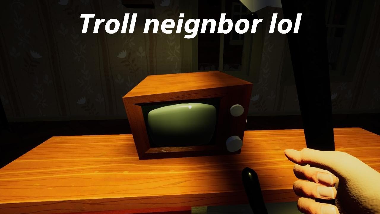 Troll neignbor XD