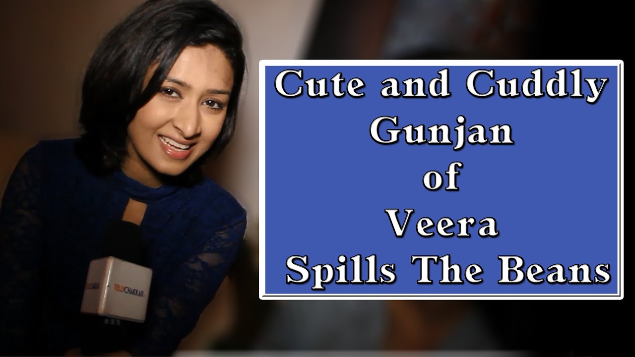 Cute and Cuddly Gunjan of Veera Spills The Beans
