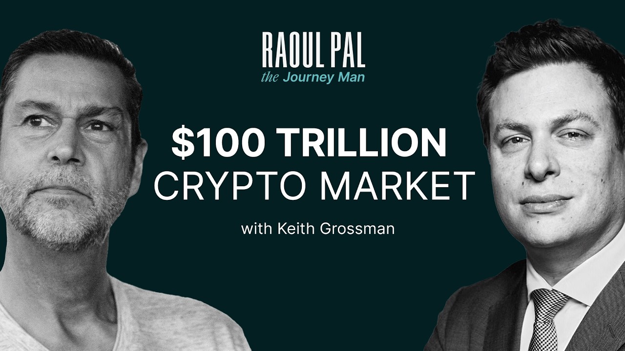 Raoul Pal: The Golden Age of Crypto Has Begun ft. Keith Grossman