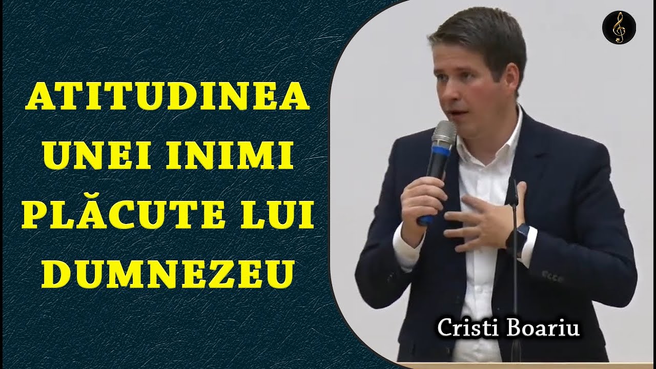 Cristi Boariu - Atitudinea unei inimi plăcute lui Dumnezeu | PREDICA