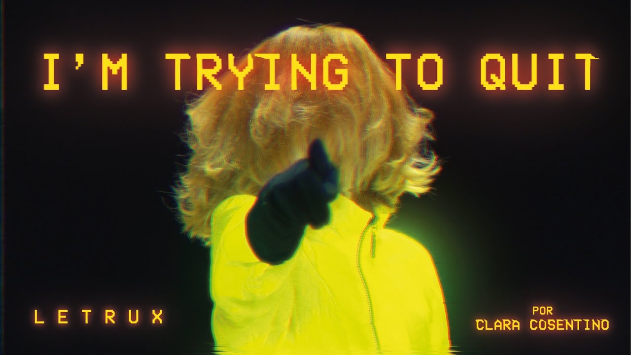 Letrux - I'm Trying To Quit