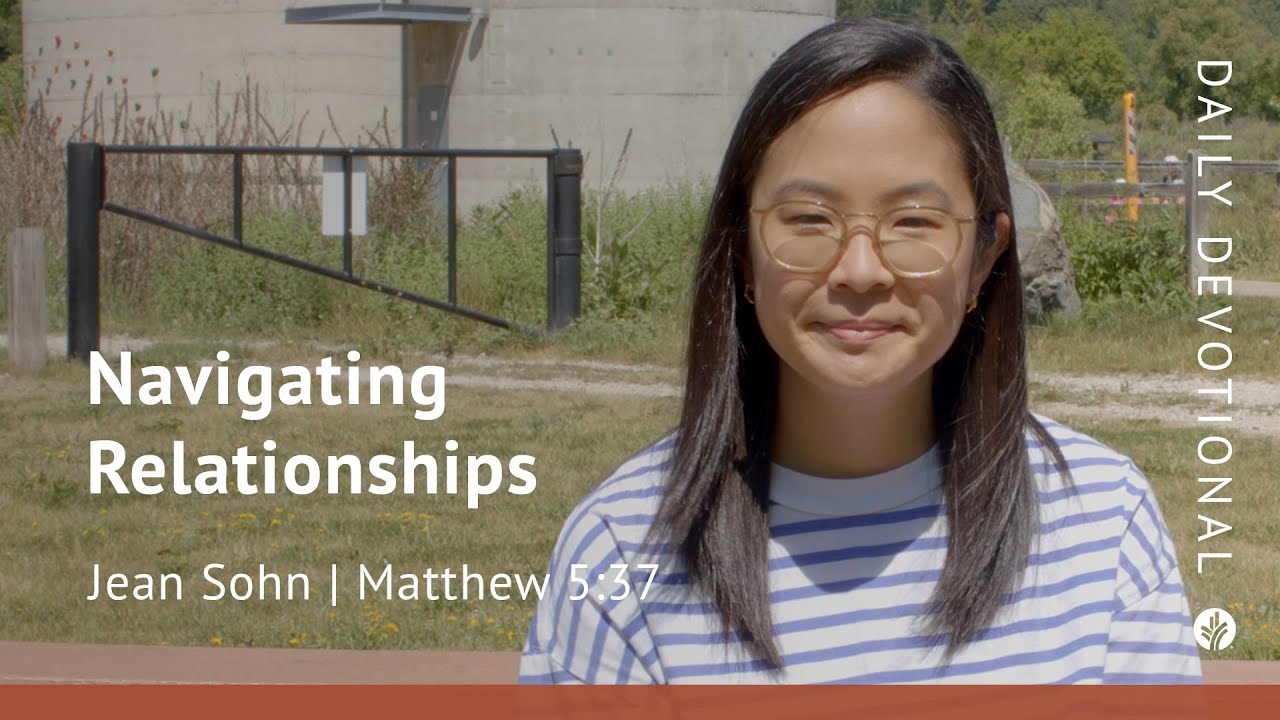 Navigating Relationships | Matthew 5:37 | Our Daily Bread Video Devotional