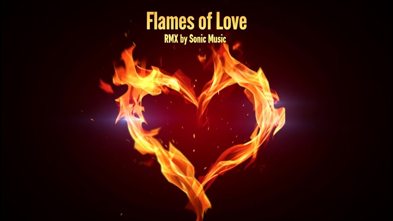 SONIC MUSIC  - Flames of love (Fancy Rmx)