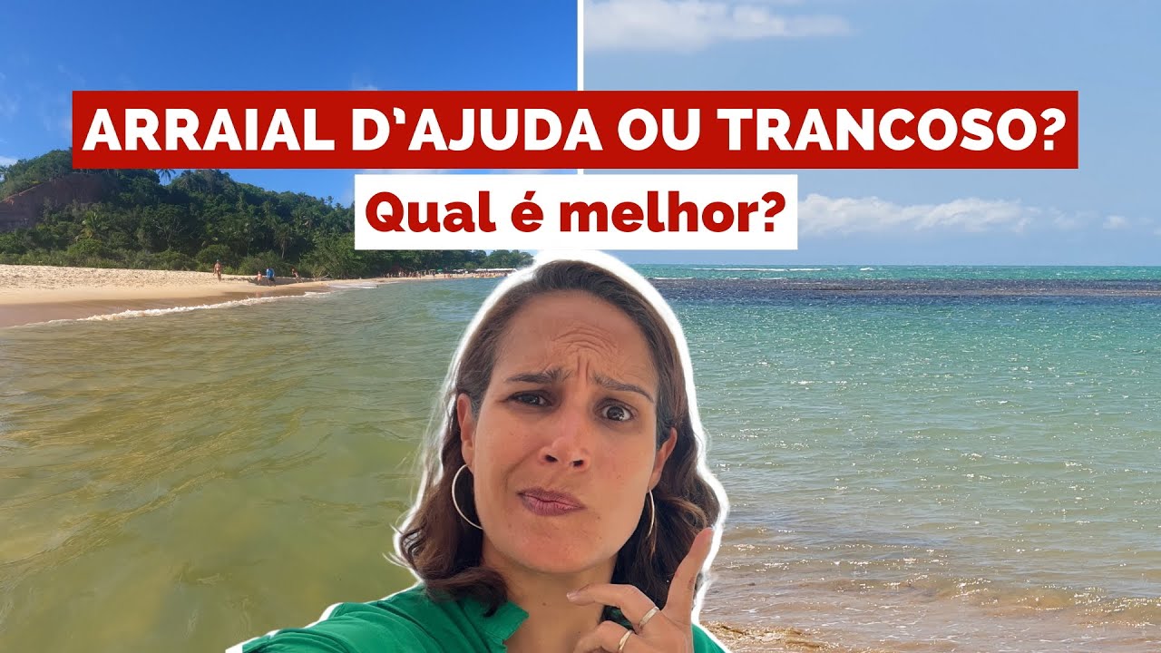 ARRAIAL D’AJUDA ou TRANCOSO: Qual o melhor? E Caraíva?