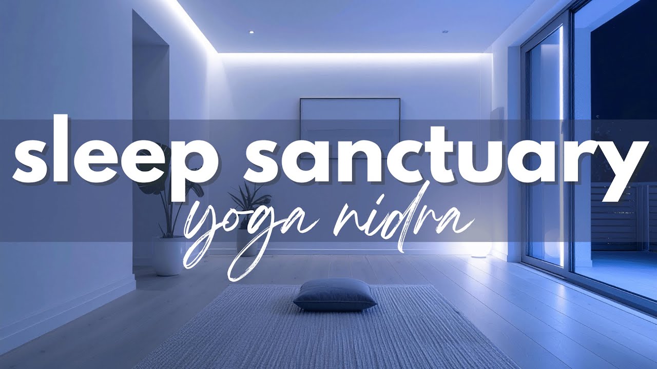 Sleep Sanctuary | Yoga Nidra for Optimal Sleep