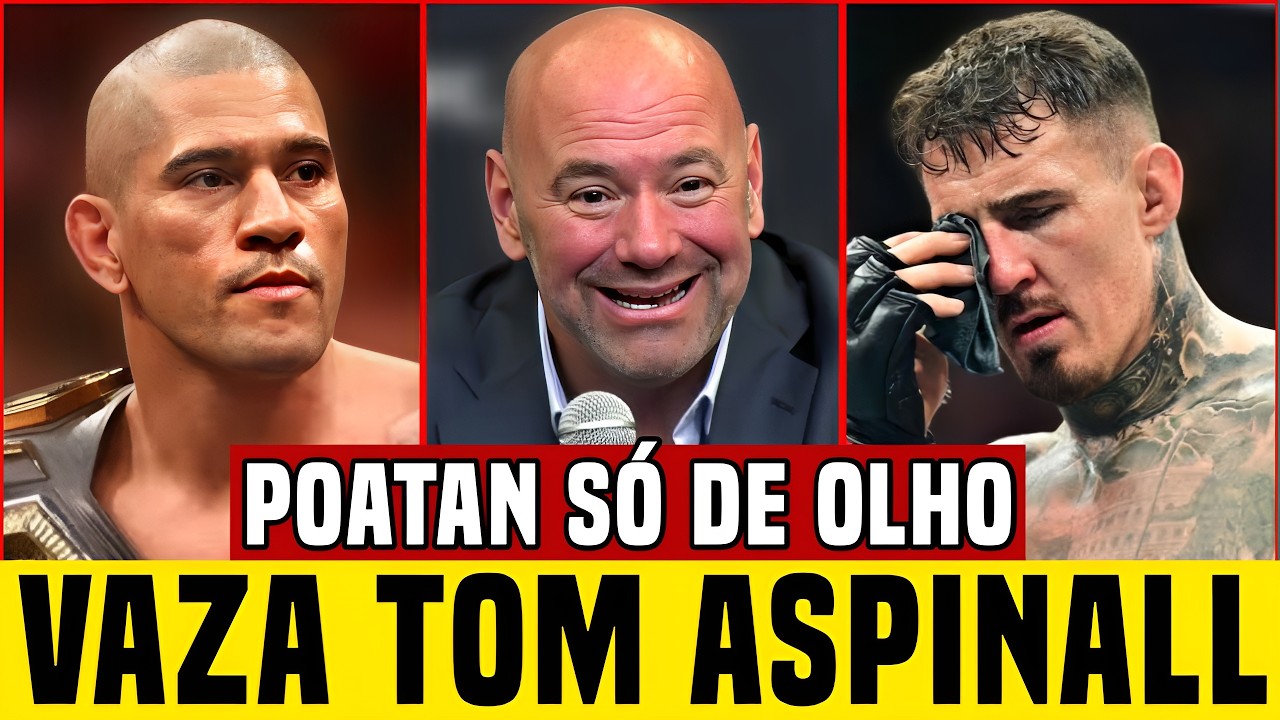 🚨URGENTE! TOM ASPINALL REVOLTADO COM O UFC! ALEX POATAN É O GRANDE BENEFICIADO!