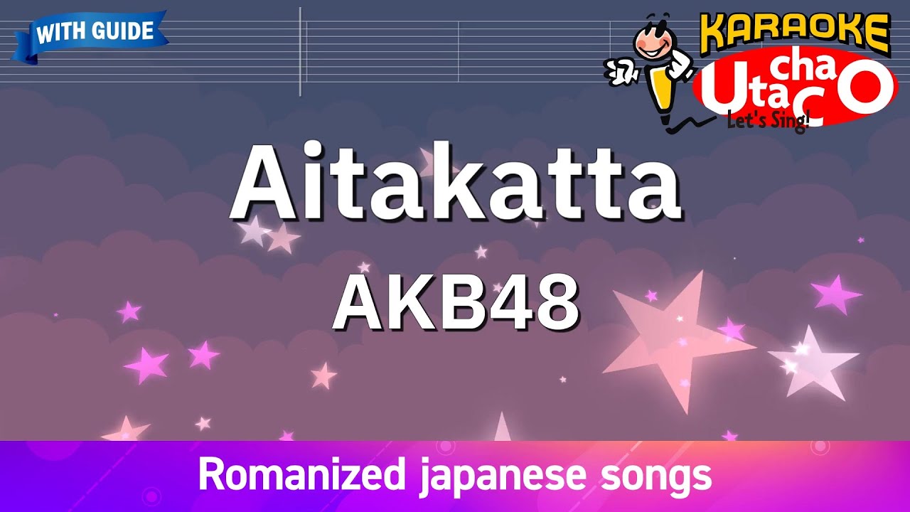 Aitakatta – AKB48 (Romaji Karaoke with guide)