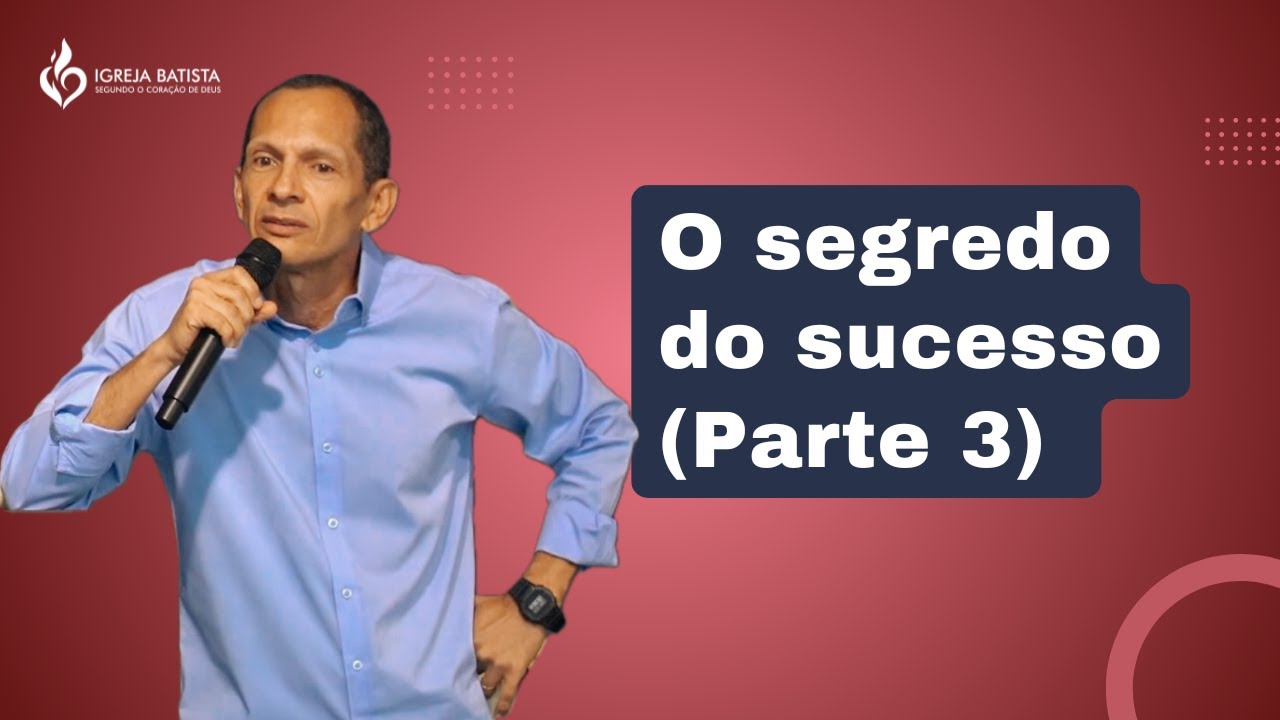O segredo do sucesso (Parte 3)
