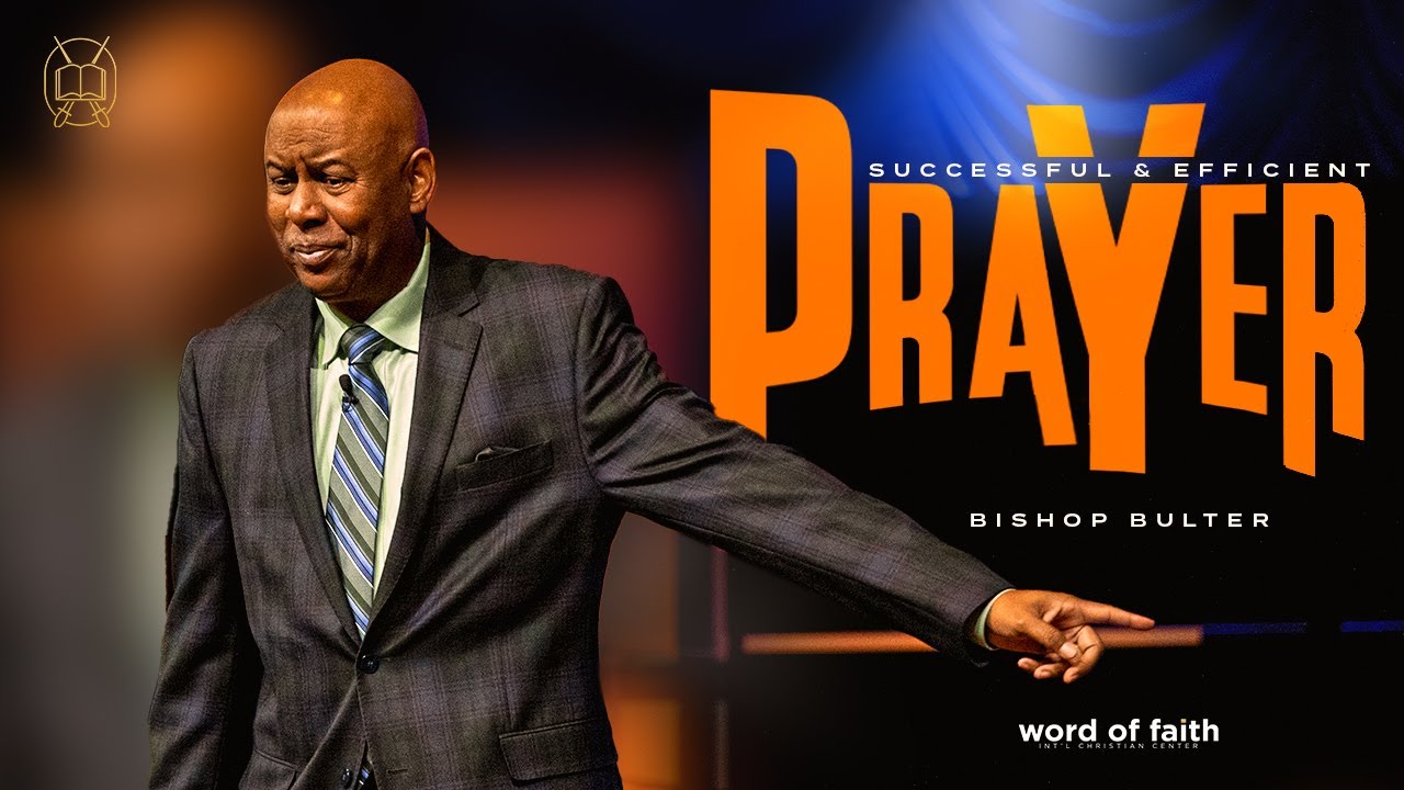 Effective Prayer | Bishop Butler | Word of Faith