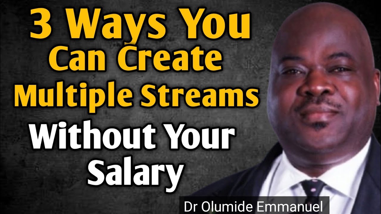3 Ways You Can Create Multiple Streams Of Income As A Salary Earner | Dr Olumide Emmanuel  Sermons