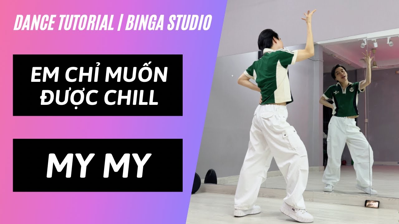 [HƯỚNG DẪN NHẢY/DANCE TUTORIAL] Em Chỉ Muốn Được Chill by BinGa STUDIO | MIRRORED