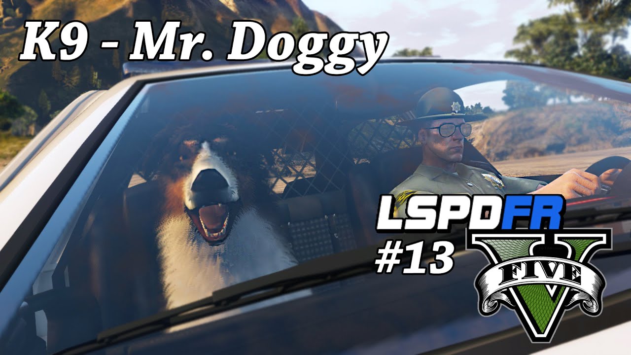 GTA 5 PC - LSPDFR # 13 | Check Check With K9 Mr. Doggy ! (Cutest Dog Ever?)