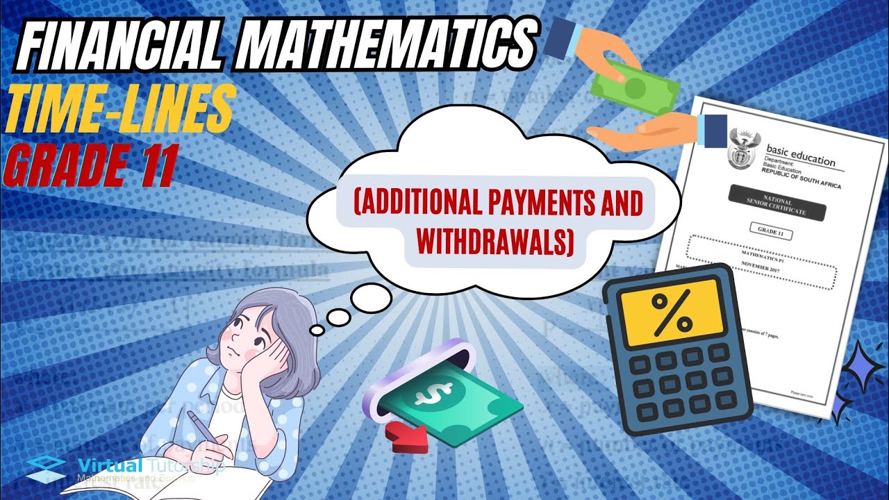 ADDITIONAL PAYMENTS AND WITHDRAWAL (GRADE 11 FINANCIAL MATHEMATICS)