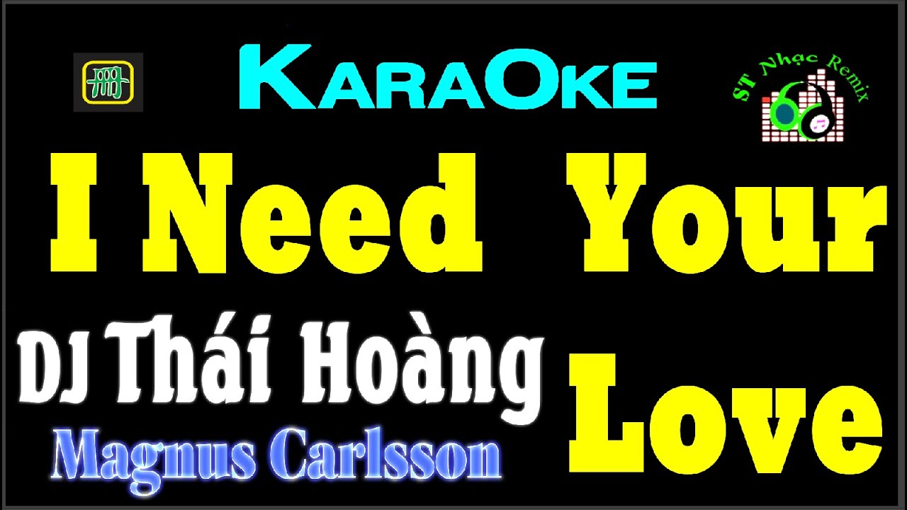 KARAOKE 🎤 I Need Your Love 🔥 Magnus Carlsson 🎧 DJ Thái Hoàng